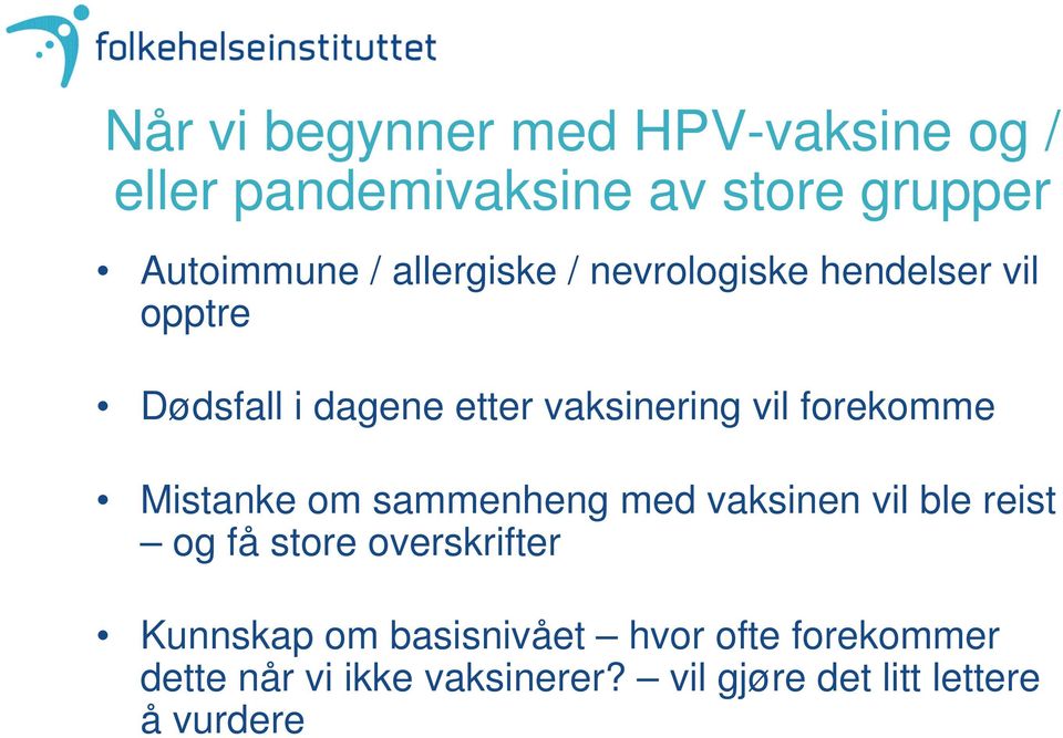 forekomme Mistanke om sammenheng med vaksinen vil ble reist og få store overskrifter