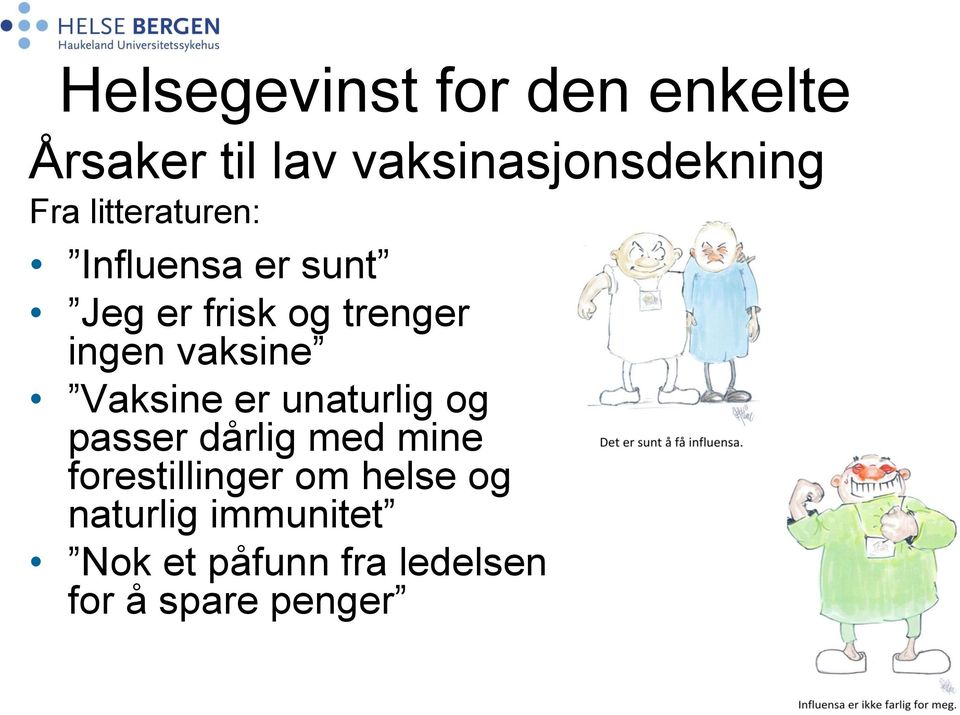 Vaksine er unaturlig og passer dårlig med mine forestillinger om