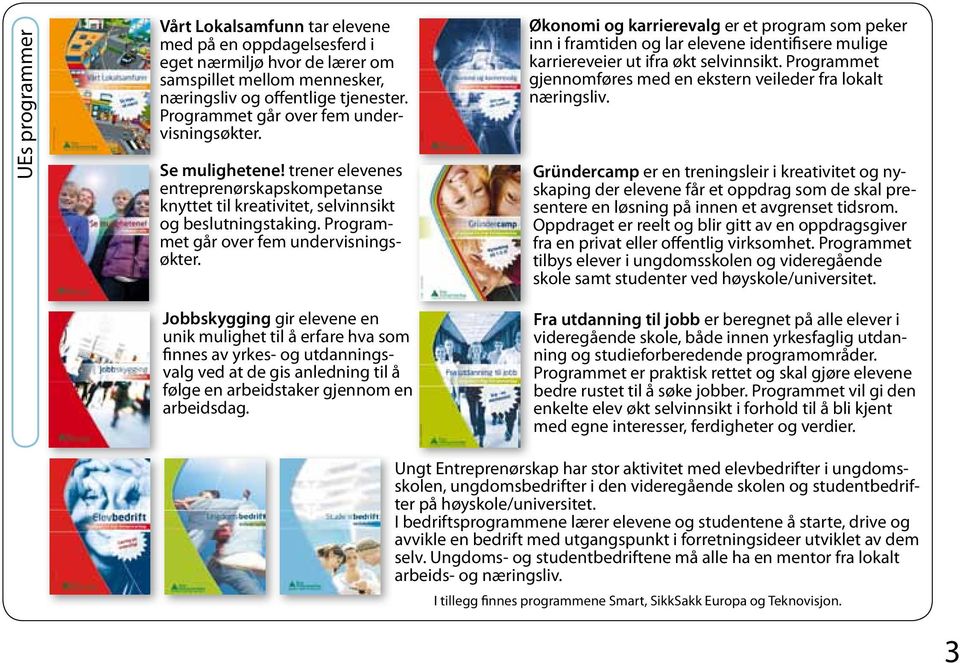 Programmet går over fem undervisningsøkter.