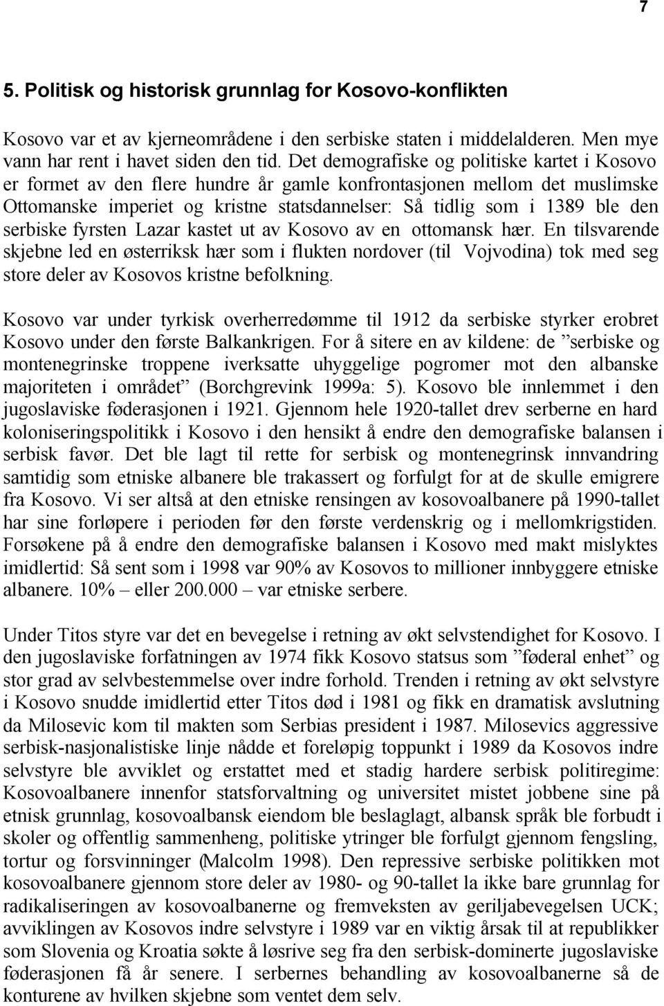 serbiske fyrsten Lazar kastet ut av Kosovo av en ottomansk hær.