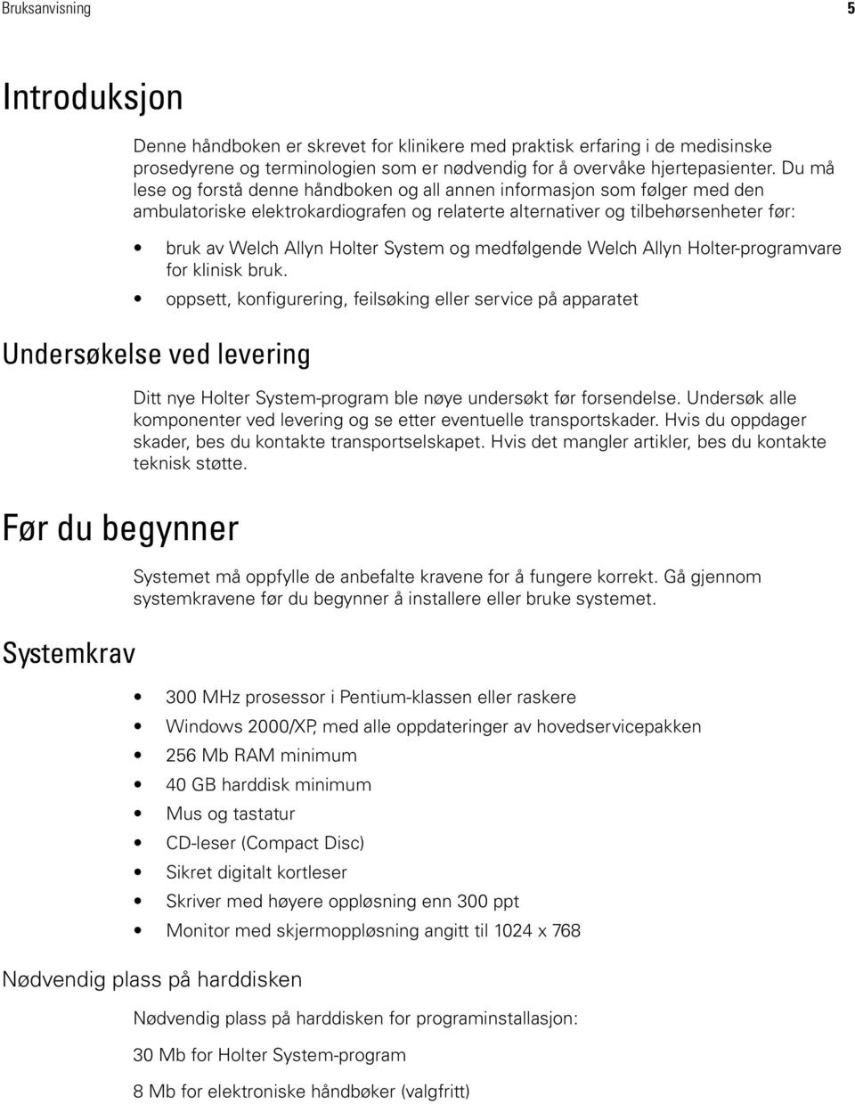 og medfølgende Welch Allyn Holter-programvare for klinisk bruk.