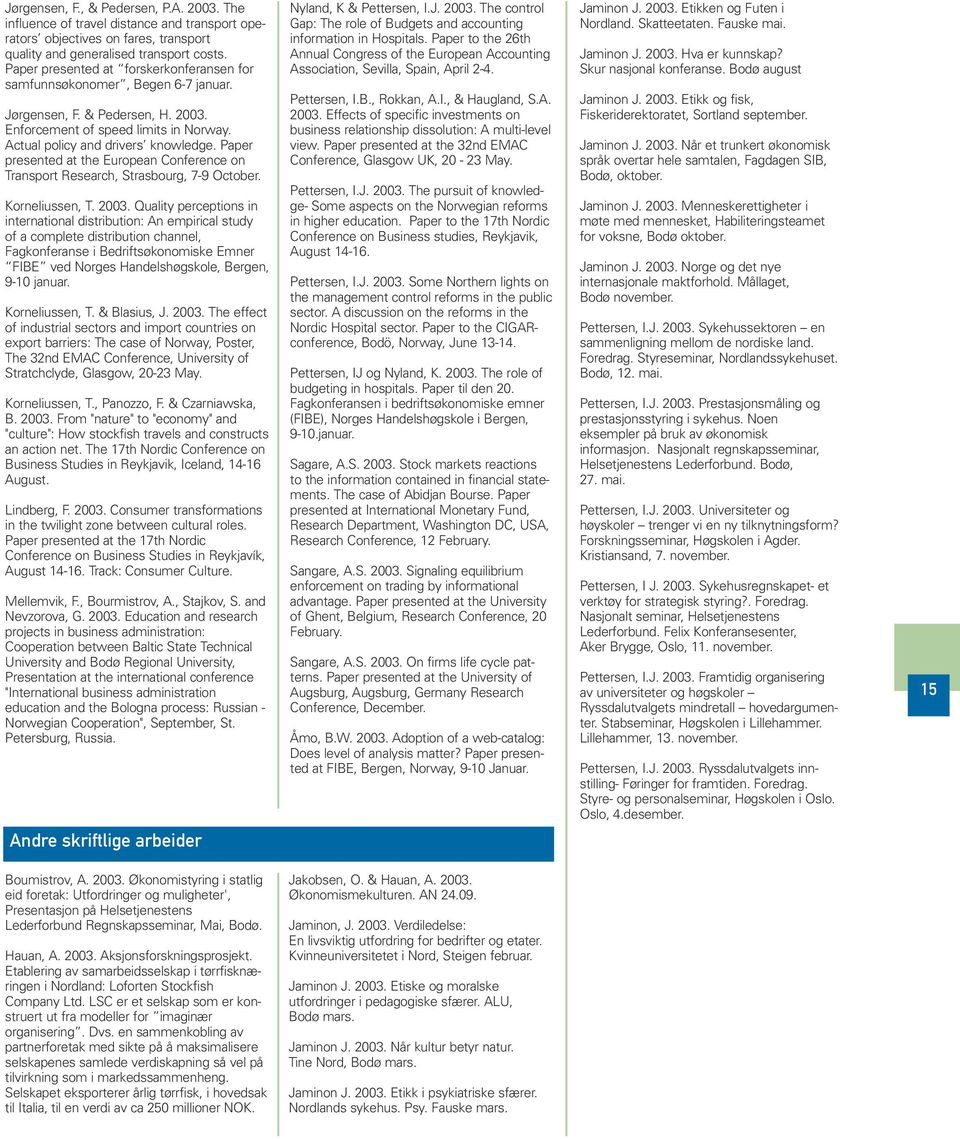 Paper presented at the European Conference on Transport Research, Strasbourg, 7-9 October. Korneliussen, T. 2003.