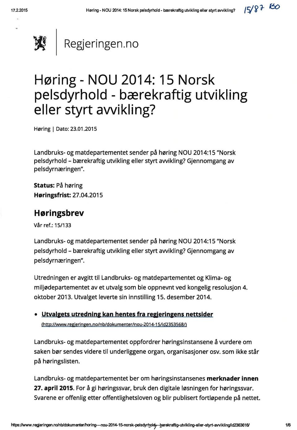 Gjennomgang av pelsdyrnæringen". Status: På høring Høringsfrist:27.04.2015 Høringsbrev Vår ref.