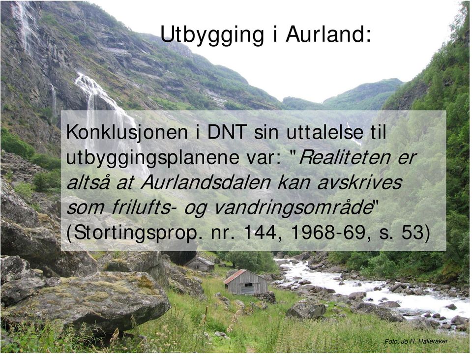 Aurlandsdalen kan avskrives som frilufts- og