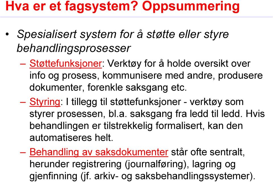 prosess, kommunisere med andre, produsere dokumenter, forenkle saksgang etc.