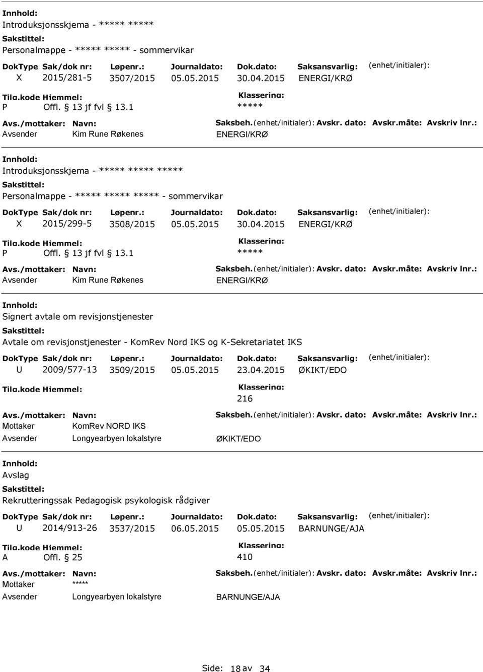 : Kim Rune Røkenes Signert avtale om revisjonstjenester vtale om revisjonstjenester - KomRev Nord KS og K-Sekretariatet KS 2009/577-13 3509/2015 23.04.2015 ØKKT/EDO 216 vs.