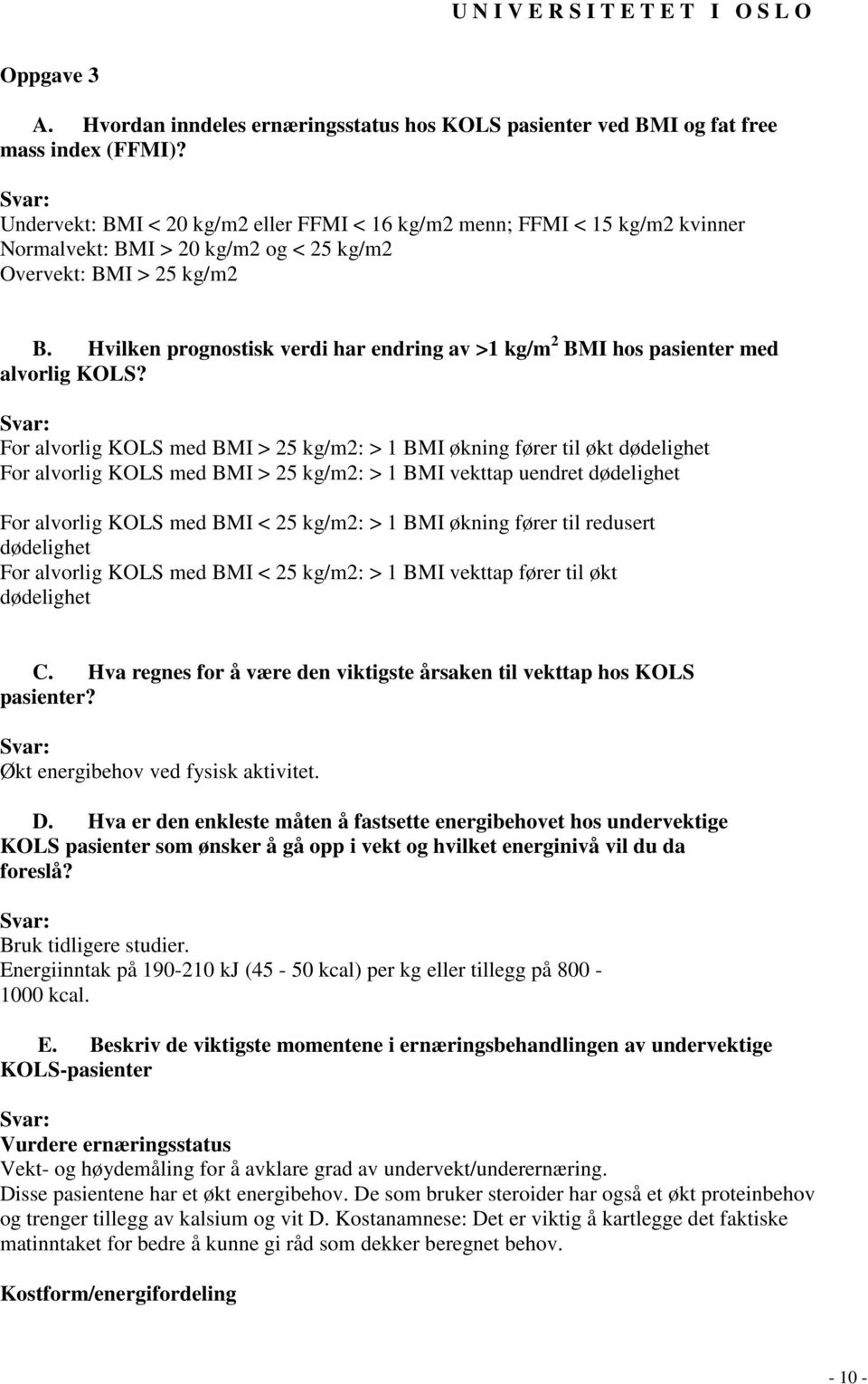 Hvilken prognostisk verdi har endring av >1 kg/m 2 BMI hos pasienter med alvorlig KOLS?