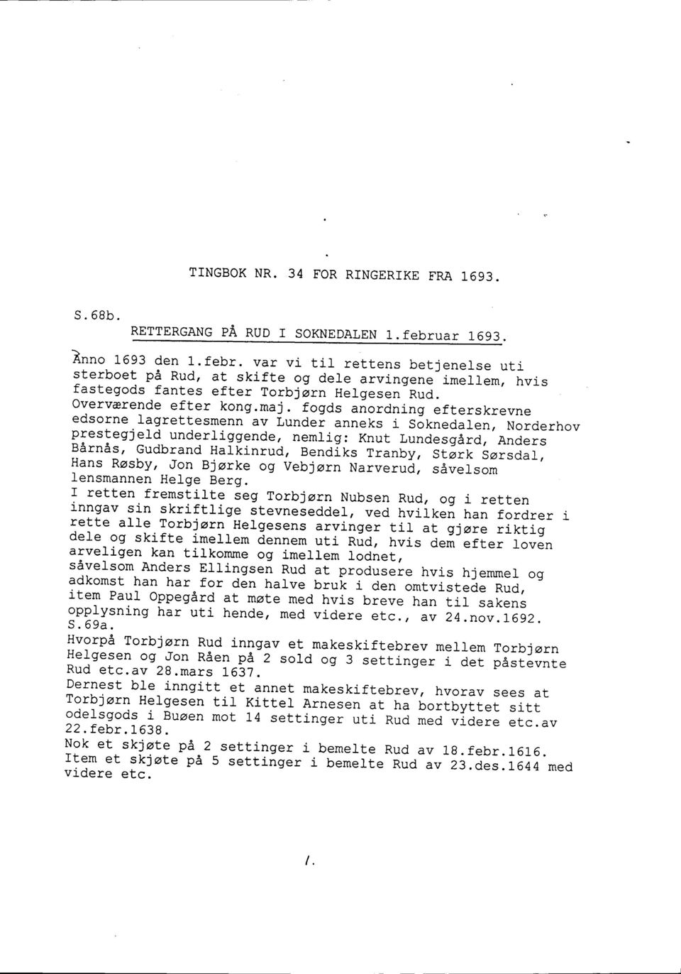 fogds aiordning efterskrevne edsorne lagrettesmenn av iundei anneks prestegjeld i soknedalen, Norderhov underliggende, nemlig: Knut Lundesg&rd, Barnas, Anders Gudbrand galkinrud, gendiks Tranby,