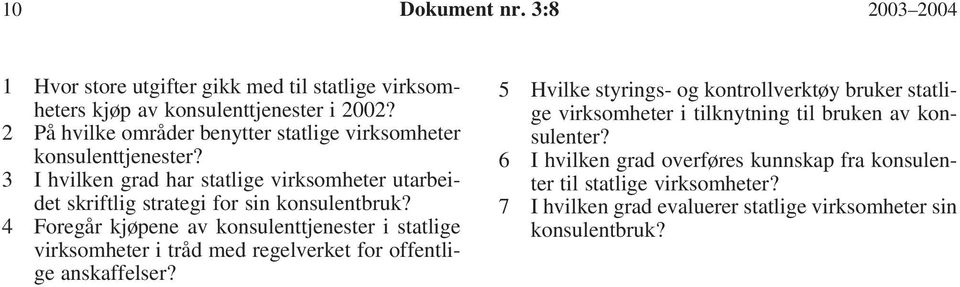 3 I hvilken grad har statlige virksomheter utarbeidet skriftlig strategi for sin konsulentbruk?