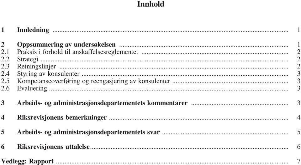 5 Kompetanseoverføring og reengasjering av konsulenter... 3 2.6 Evaluering.