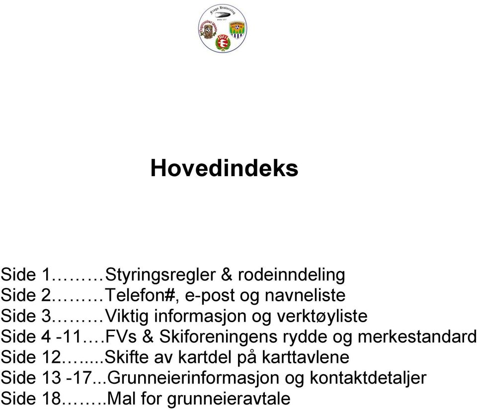 FVs & Skiforeningens rydde og merkestandard Side 12.