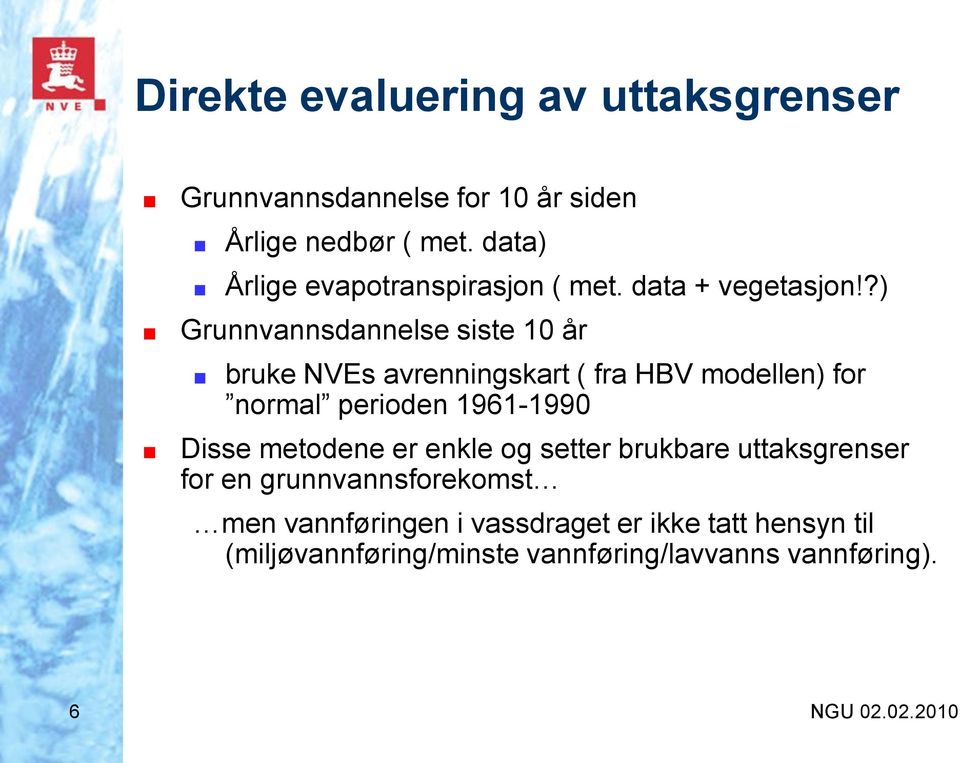 ?) Grunnvannsdannelse siste 10 år bruke NVEs avrenningskart ( fra HBV modellen) for normal perioden 1961-1990