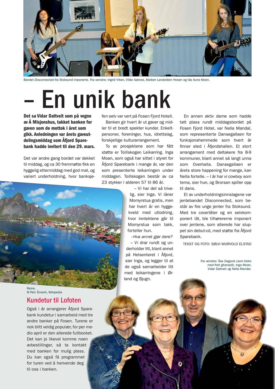 Anledningen var årets gaveutdelingsmiddag som Åfjord Sparebank hadde invitert til den 29. mars. Reine.