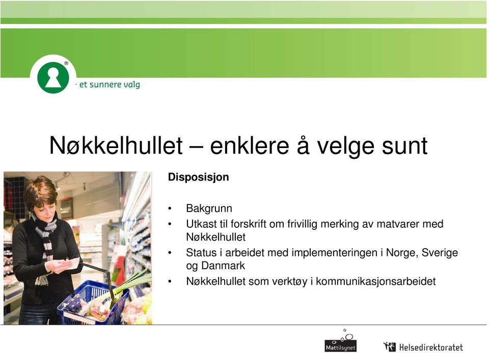 Nøkkelhullet Status i arbeidet med implementeringen i Norge,