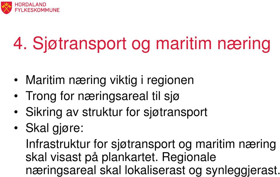 Skal gjøre: Infrastruktur for sjøtransport og maritim næring skal