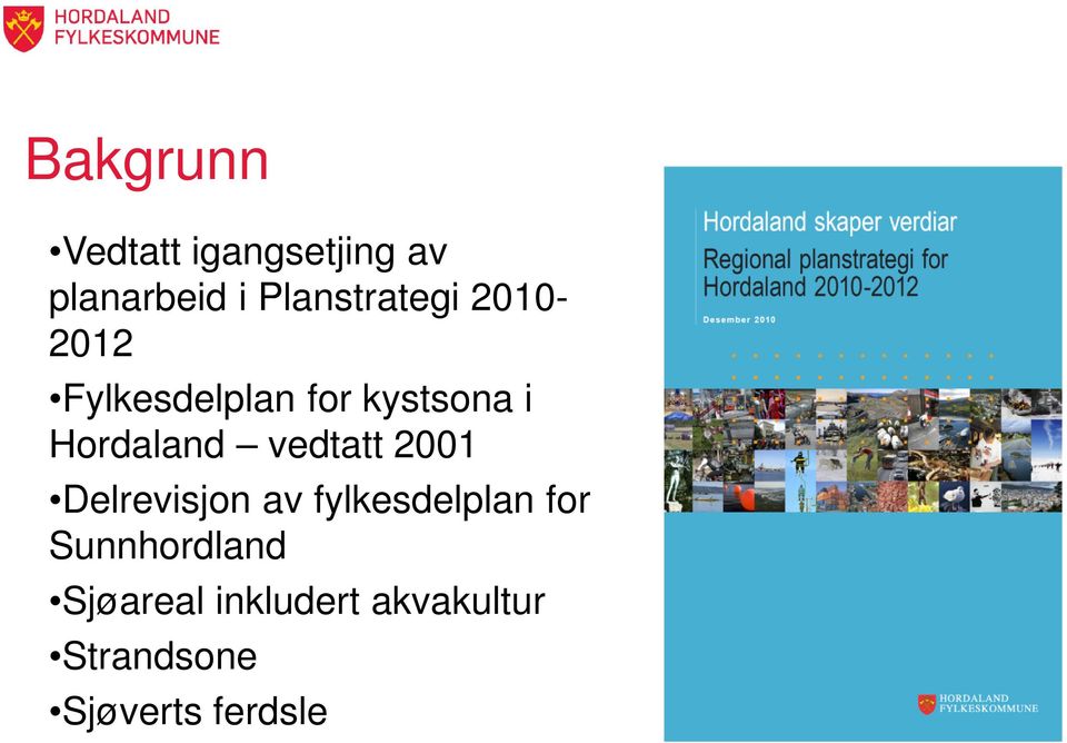 Hordaland vedtatt 2001 Delrevisjon av fylkesdelplan for