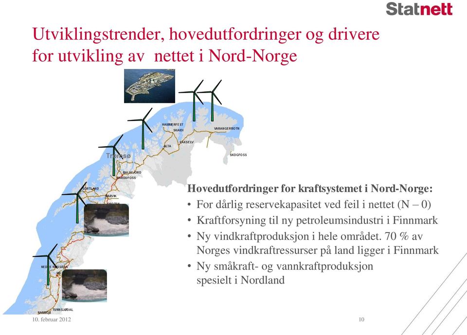 Kraftforsyning til ny petroleumsindustri i Finnmark Ny vindkraftproduksjon i hele området.