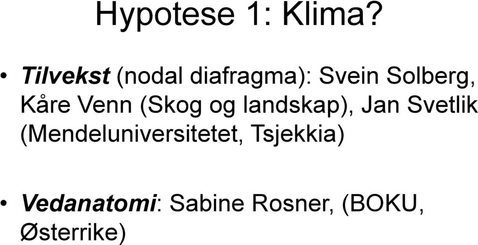 Kåre Venn (Skog og landskap), Jan Svetlik