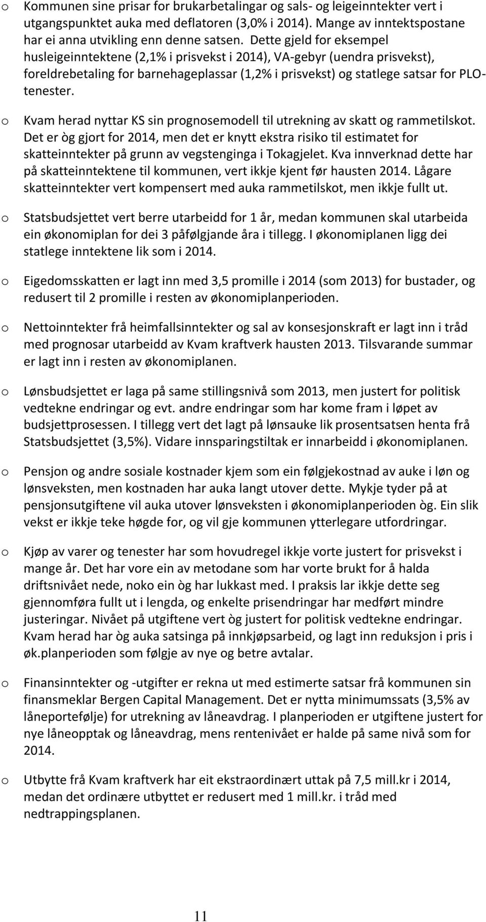 o Kvam herad nyttar KS sin prognosemodell til utrekning av skatt og rammetilskot.