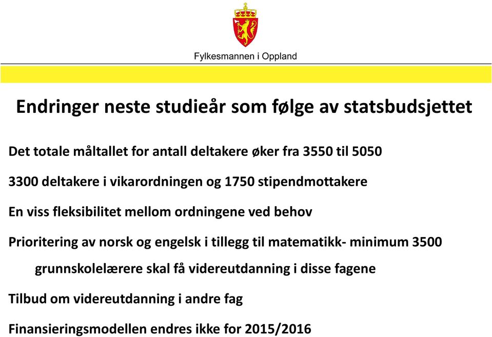 behov Prioritering av norsk og engelsk i tillegg til matematikk-minimum 3500 grunnskolelærere skal få