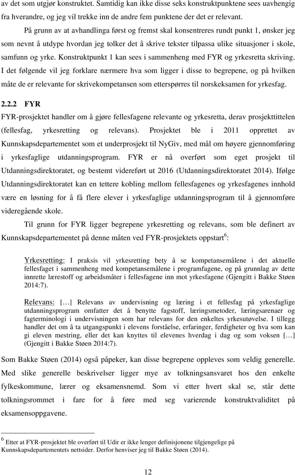 Konstruktpunkt 1 kan sees i sammenheng med FYR og yrkesretta skriving.