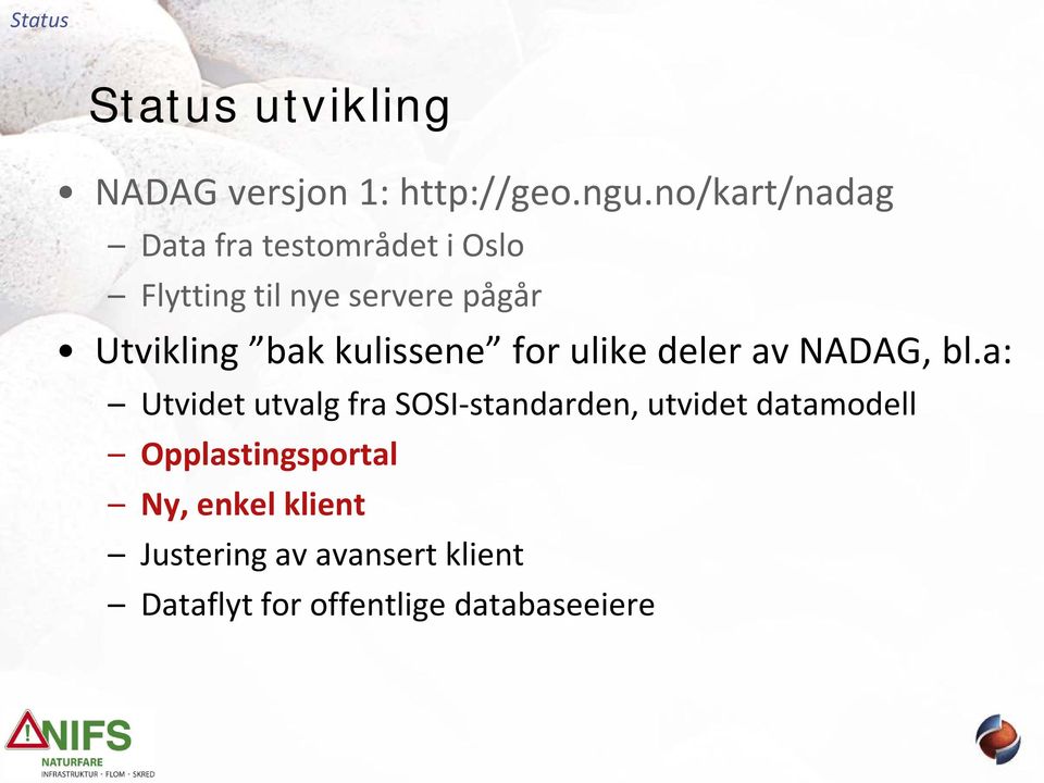 bak kulissene for ulike deler av NADAG, bl.