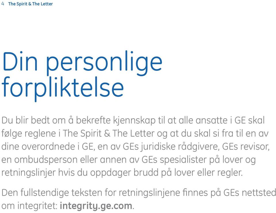 rådgivere, GEs revisor, en ombudsperson eller annen av GEs spesialister på lover og retningslinjer hvis du oppdager