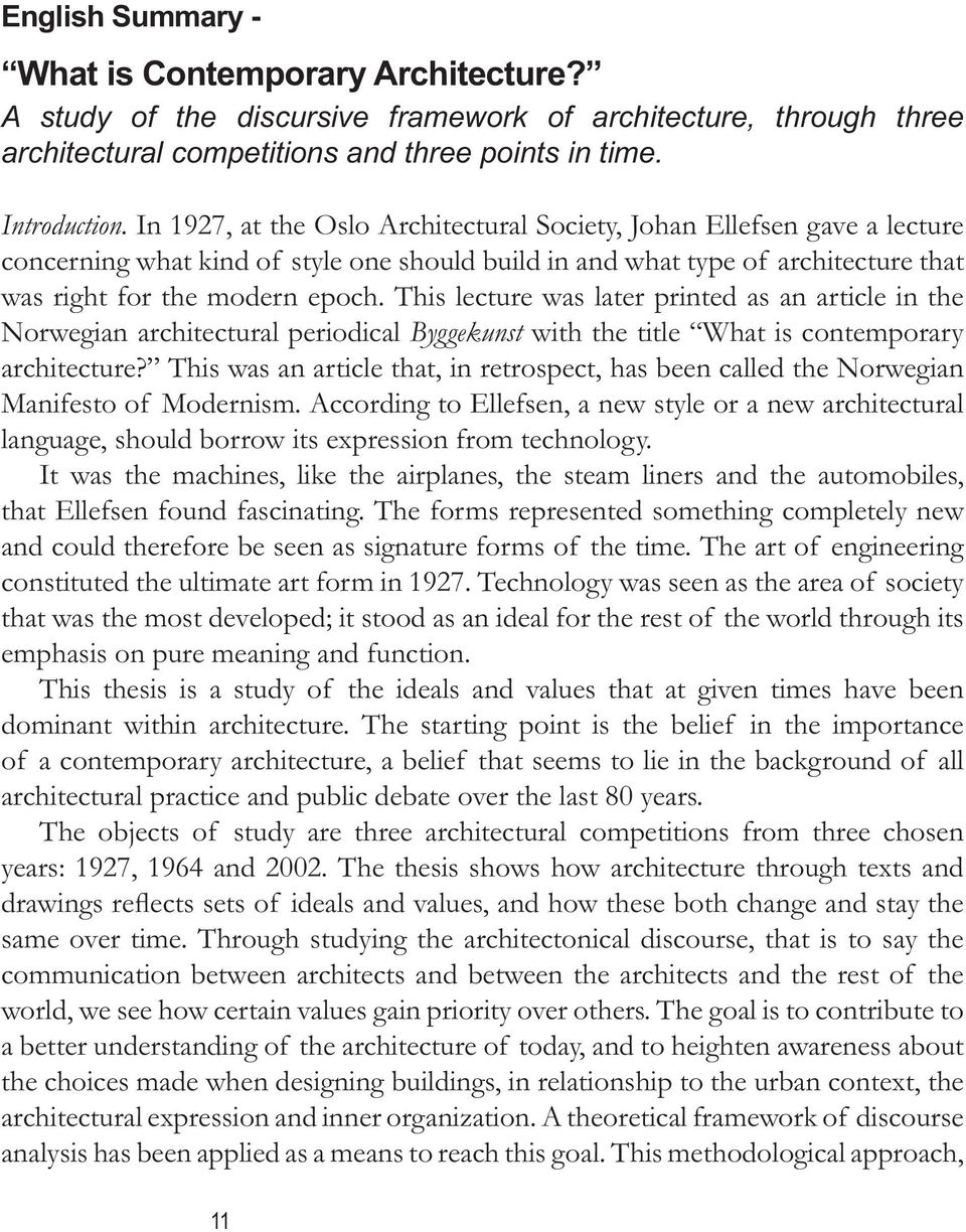 This lecture was later printed as an article in the Norwegian architectural periodical Byggekunst with the title What is contemporary architecture?