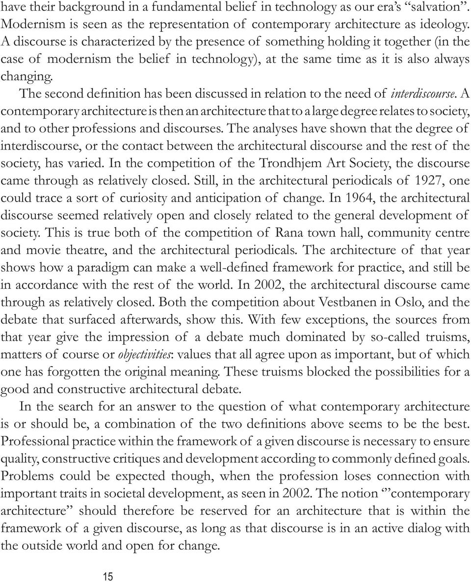 The second definition has been discussed in relation to the need of interdiscourse.