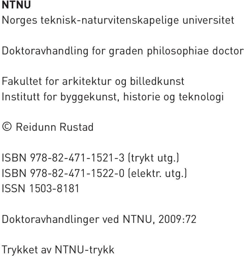 historie og teknologi Reidunn Rustad ISBN 978-82-471-1521-3 (trykt utg.