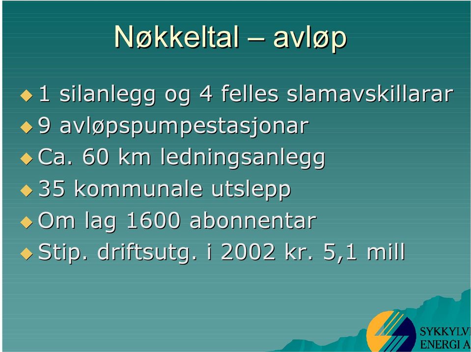 60 km ledningsanlegg 35 kommunale utslepp Om