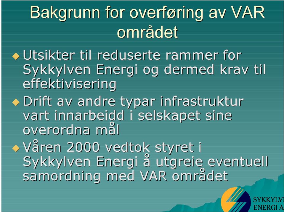 infrastruktur vart innarbeidd i selskapet sine overordna mål Våren 2000