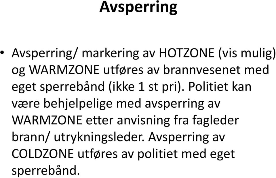 Politiet kan være behjelpelige med avsperring av WARMZONE etter anvisning