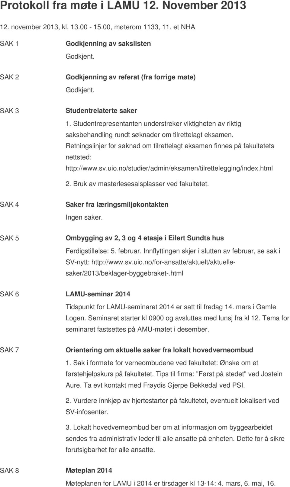 Studentrepresentanten understreker viktigheten av riktig saksbehandling rundt søknader om tilrettelagt eksamen.