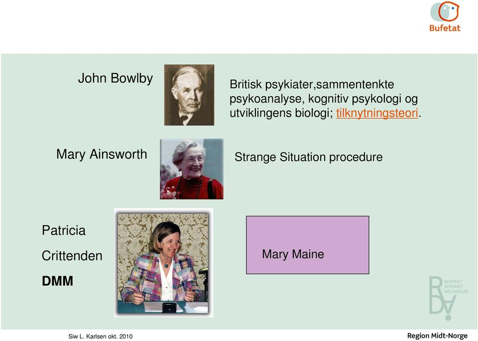 biologi; tilknytningsteori.