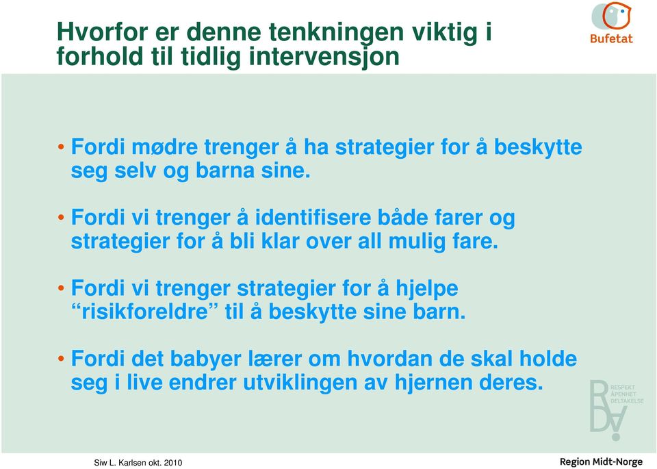 Fordi vi trenger å identifisere både farer og strategier for å bli klar over all mulig fare.