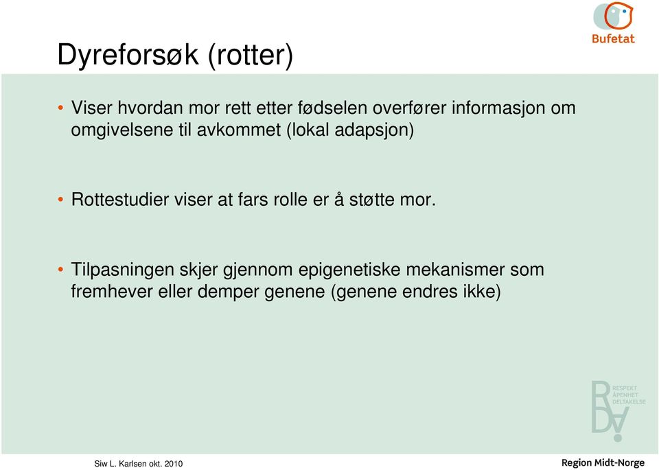 viser at fars rolle er å støtte mor.