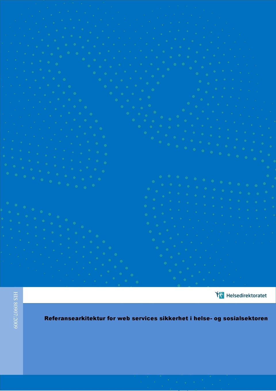 april 2009 KITH 07/09 08/09 Referansearkitektur for web services sikkerhet i