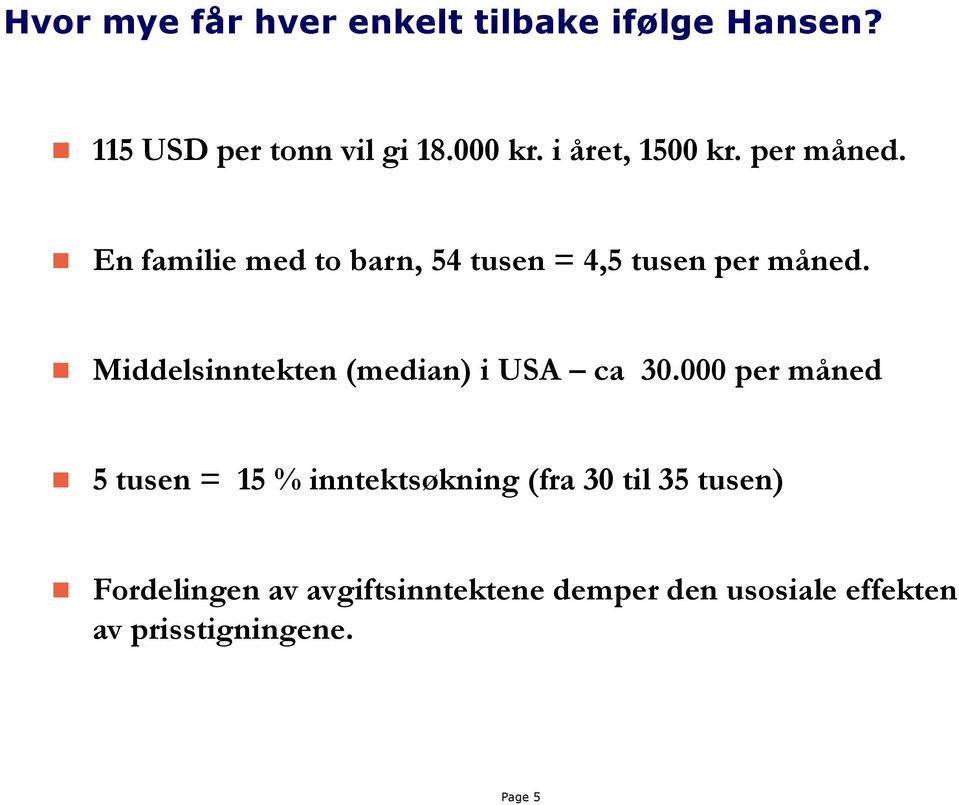 Middelsinntekten (median) i USA ca 30.