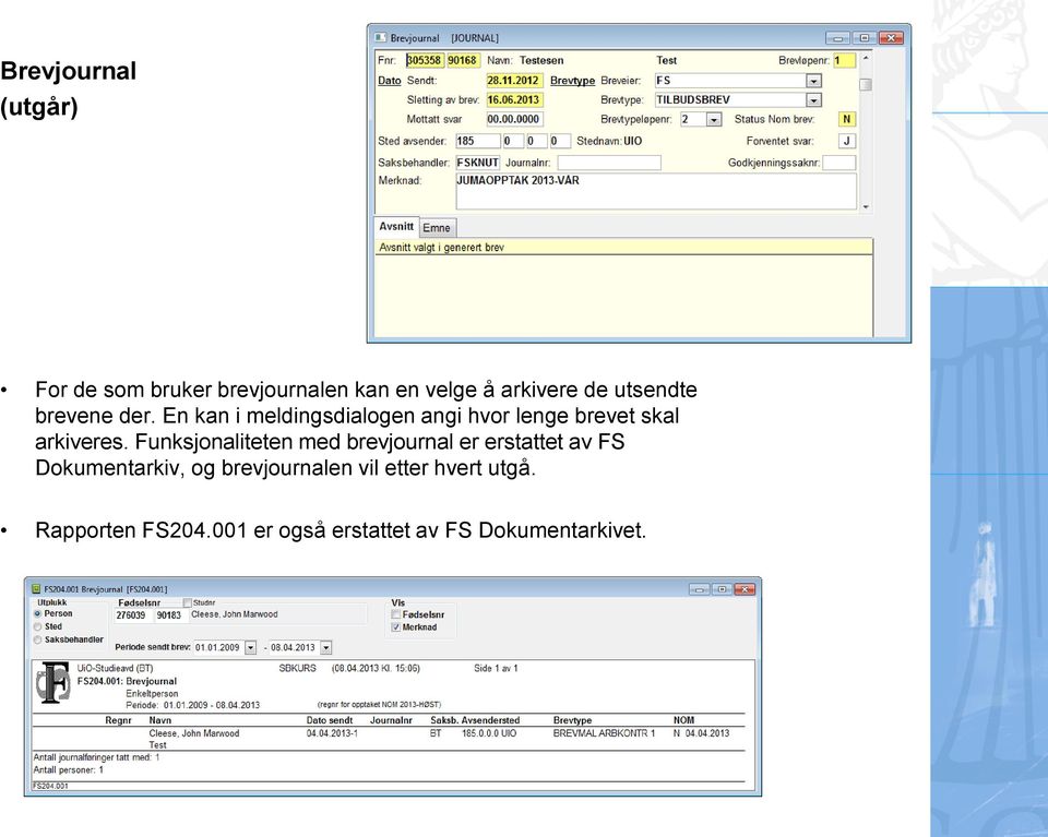 En kan i meldingsdialogen angi hvor lenge brevet skal arkiveres.