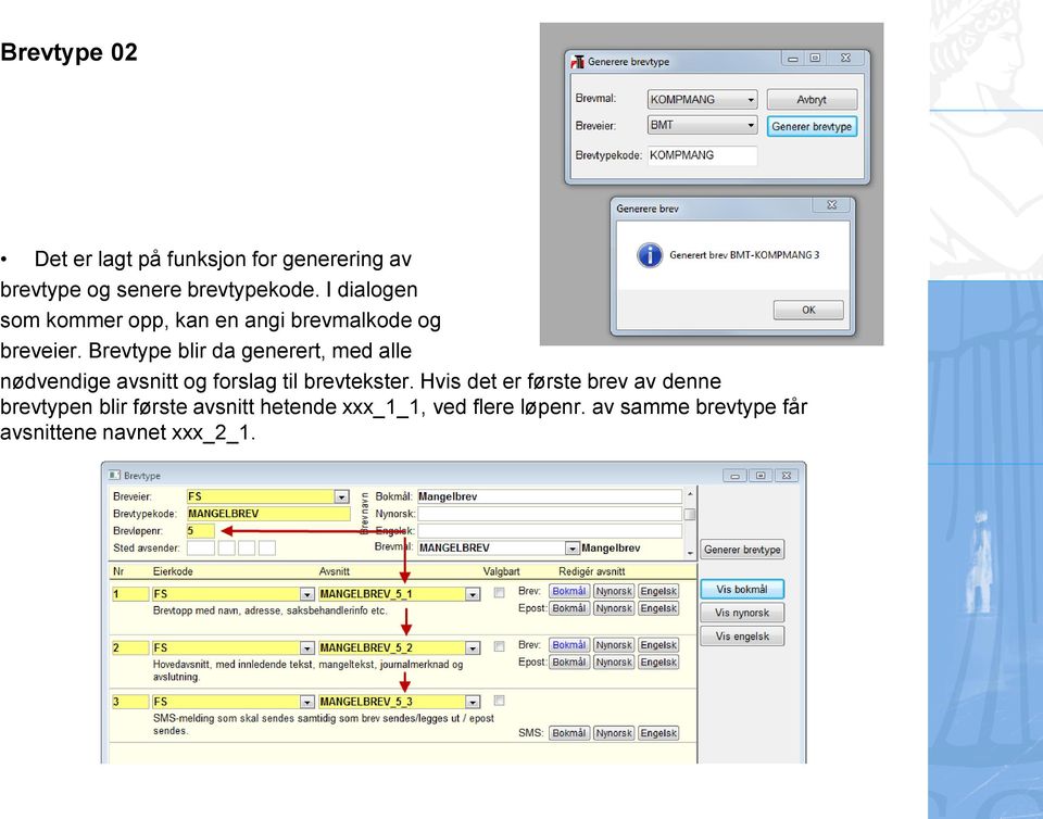 Brevtype blir da generert, med alle nødvendige avsnitt og forslag til brevtekster.