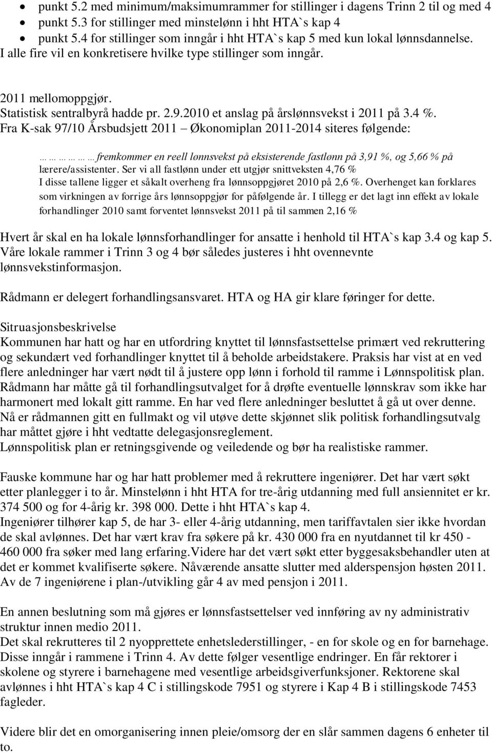 2010 et anslag på årslønnsvekst i 2011 på 3.4 %.