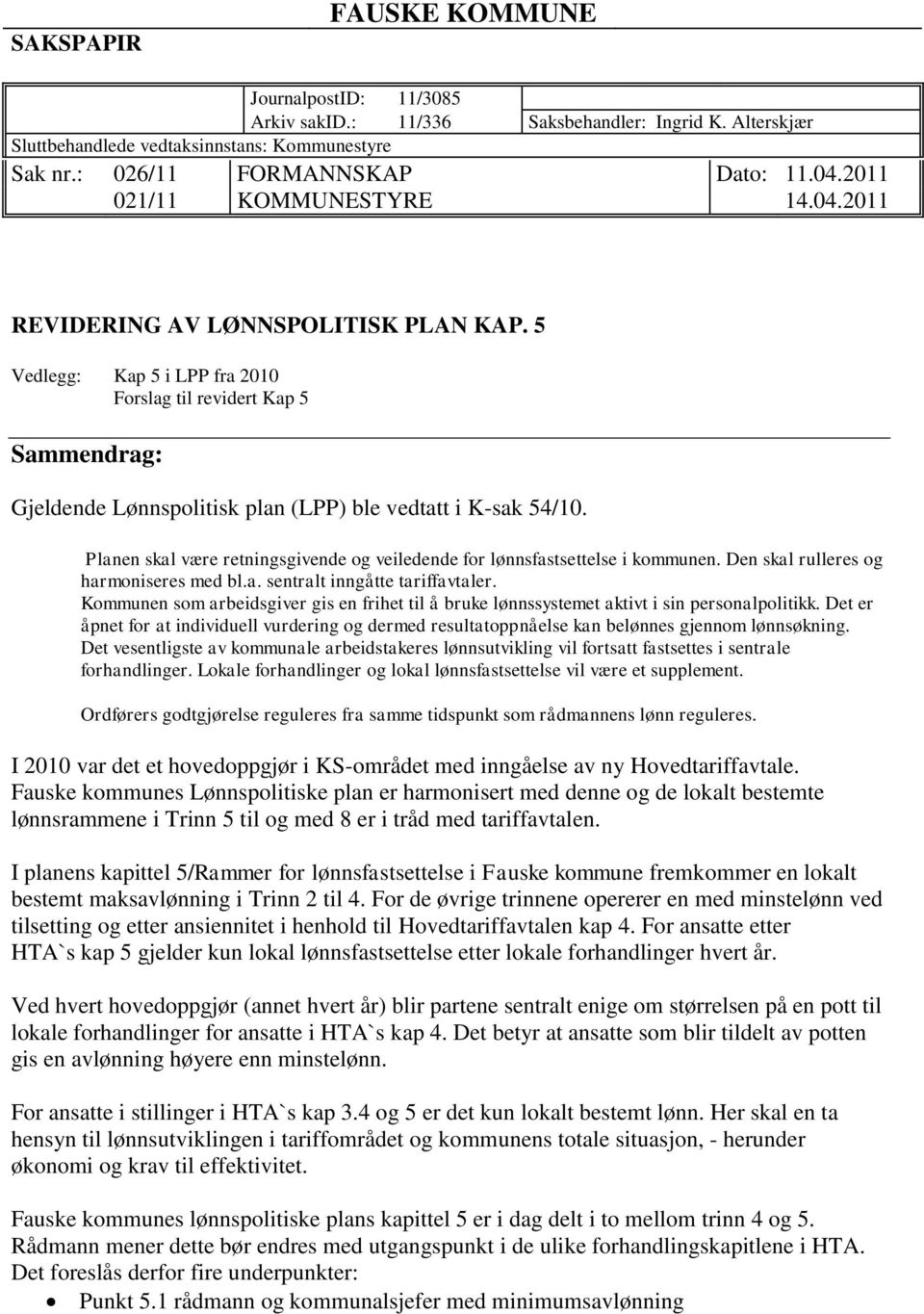 5 Vedlegg: Kap 5 i LPP fra 2010 Forslag til revidert Kap 5 Sammendrag: Gjeldende Lønnspolitisk plan (LPP) ble vedtatt i K-sak 54/10.