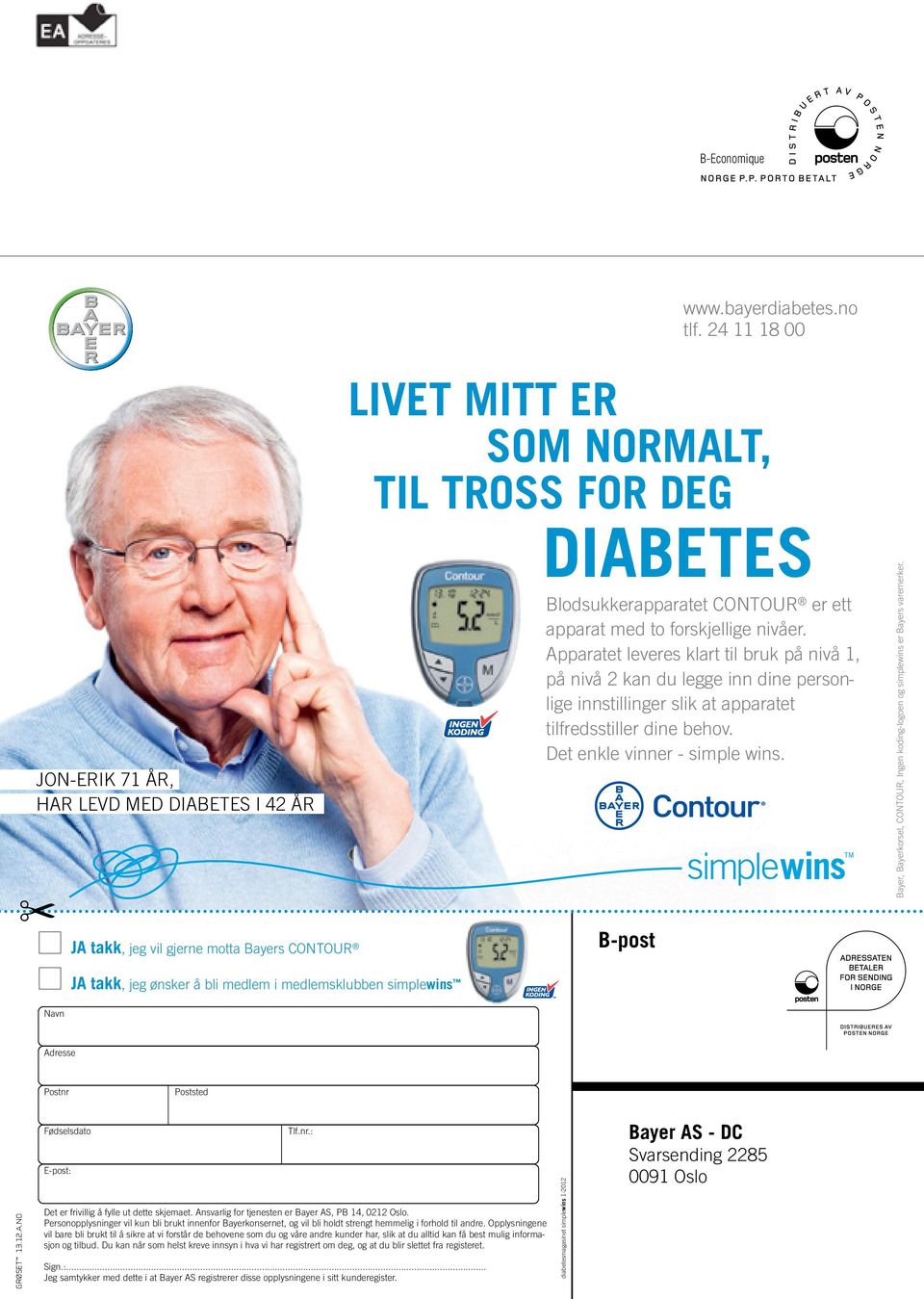 TROSS FOR DEG DIABETES Blodsukkerapparatet CONTOUR er ett apparat med to forskjellige nivåer.