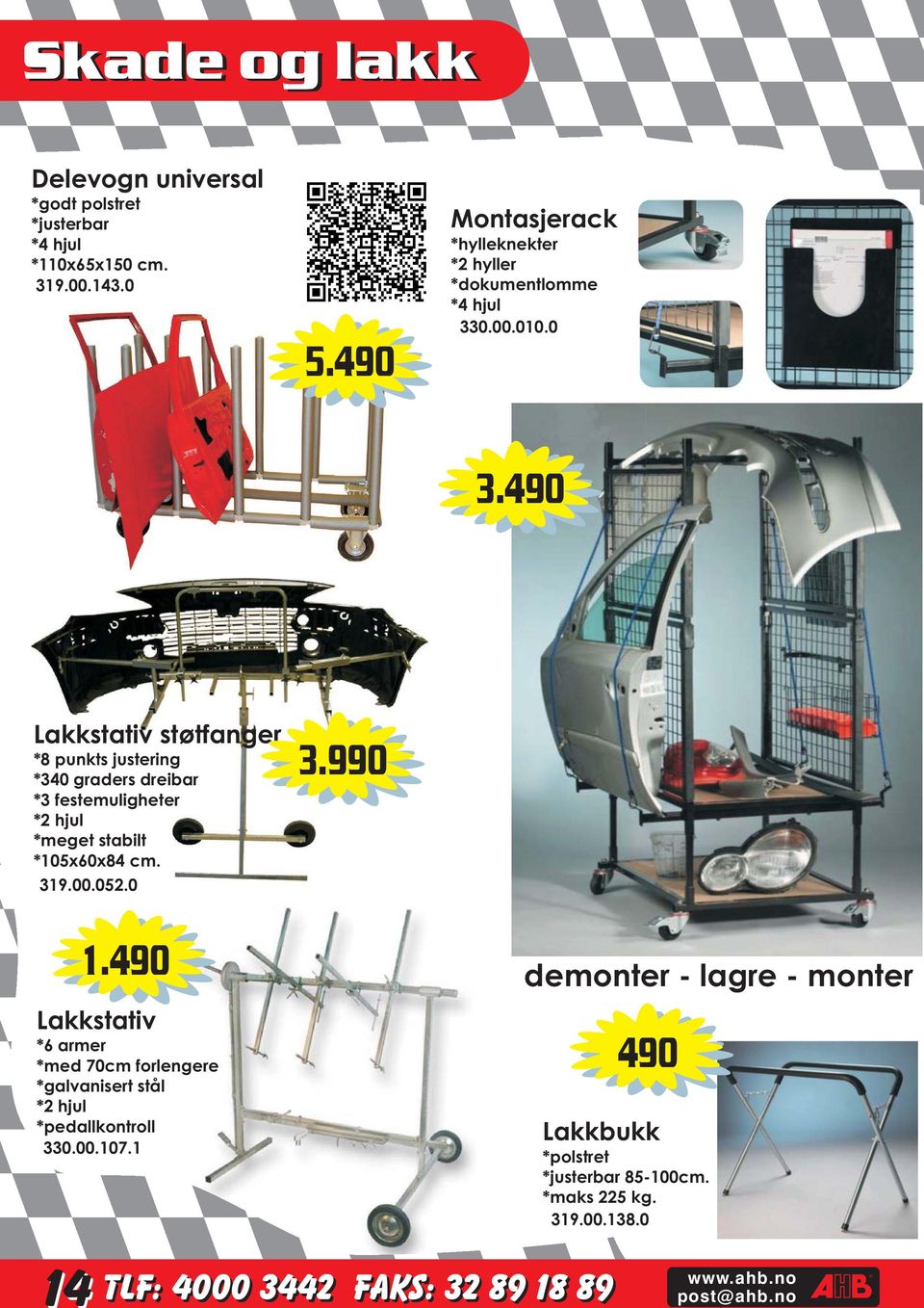 490 Lakkstativ støtfanger *8 punkts justering *340 graders dreibar *3 festemuligheter *2 hjul *meget stabilt *105x60x84 cm. 319.00.052.0 3.