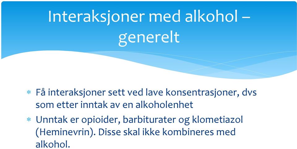 en alkoholenhet Unntak er opioider, barbiturater og