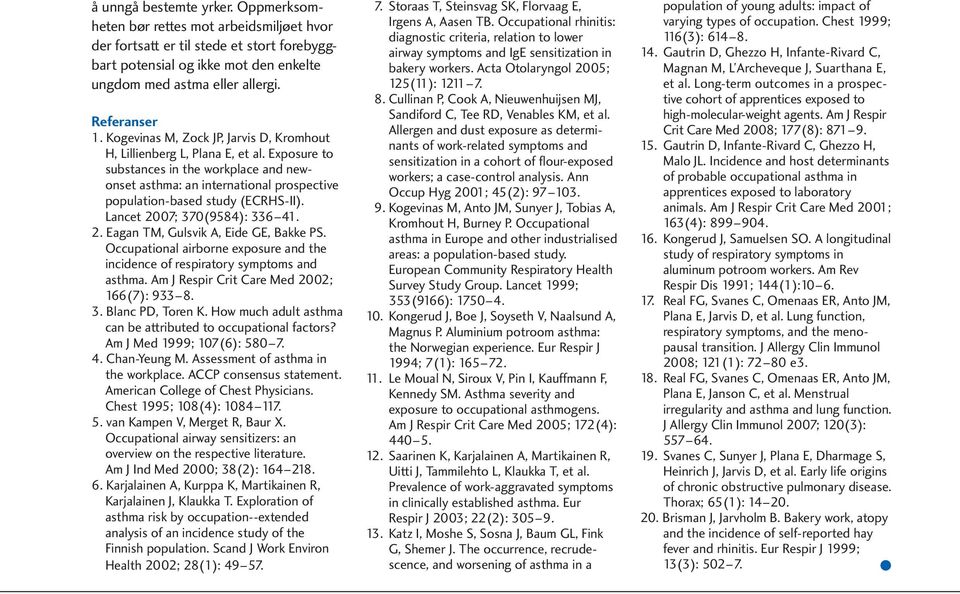 Exposure to substances in the workplace and newonset asthma: an international prospective population-based study (ECRHS-II). Lancet 2007; 370(9584): 336 41. 2. Eagan TM, Gulsvik A, Eide GE, Bakke PS.