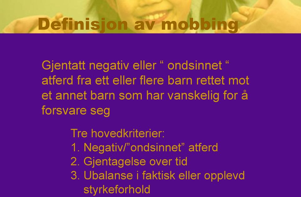 å forsvare seg Tre hovedkriterier: 1. Negativ/ ondsinnet atferd 2.