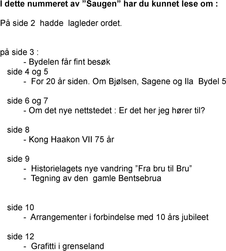 Om Bjølsen, Sagene og Ila Bydel 5 side 6 og 7 - Om det nye nettstedet : Er det her jeg hører til?