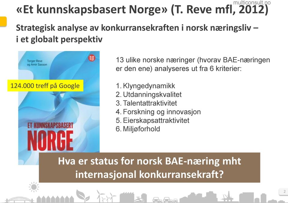 norske næringer (hvorav BAE-næringen er den ene) analyseres ut fra 6 kriterier: 124.000 treff på Google 1.